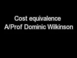 Cost equivalence A/Prof Dominic Wilkinson