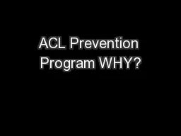 ACL Prevention Program WHY?