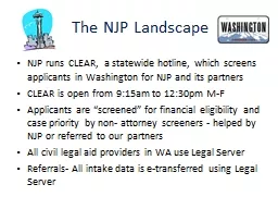 The NJP Landscape NJP runs CLEAR,  a statewide hotline, which screens applicants in Washington for