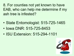 8. For counties not yet known to have EAB, who can help me determine if my ash tree is infested?