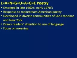 L=A=N=G=U=A=G=E Poetry Emerged in late 1960’s, early 1970’s