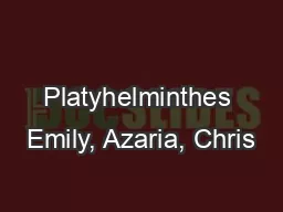 Platyhelminthes Emily, Azaria, Chris