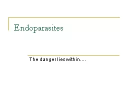 PPT-Endoparasites The danger lies within….