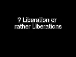 ? Liberation or rather Liberations