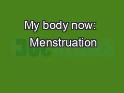 My body now:  Menstruation