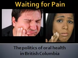 Waiting for Pain The politics of oral health