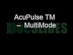 AcuPulse TM  –  MultiMode