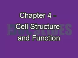 Chapter 4 - Cell Structure and Function