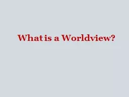 What is a Worldview? A worldview is the set of beliefs about fundamental aspects of reality