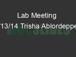 Lab Meeting 8/13/14 Trisha Ablordeppey