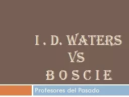 I . D. Waters 	 	  VS    b O S C I E