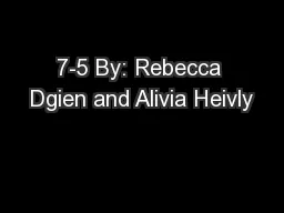 7-5 By: Rebecca Dgien and Alivia Heivly