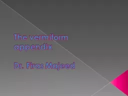 The  vermiform appendix Dr.