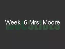 Week  6 Mrs. Moore