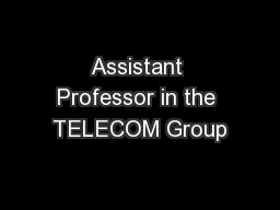 Assistant Professor in the TELECOM Group