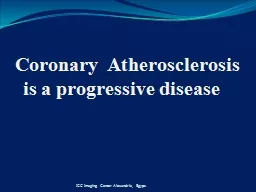 PPT-Coronary Atherosclerosis is a progressive disease