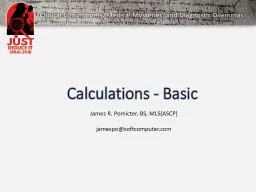 Calculations - Basic James R. Pomicter, BS, MLS(ASCP)