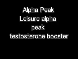 Alpha Peak Leisure alpha peak testosterone booster