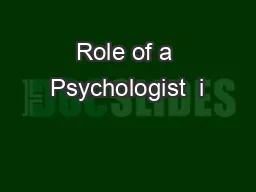 Role of a Psychologist  i