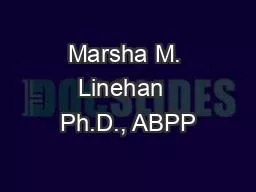 Marsha M. Linehan  Ph.D., ABPP