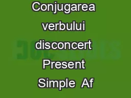 Conjugarea verbului disconcert Present Simple  Af
