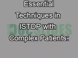 PPT- Essential Techniques in ISTDP with Complex Patients: