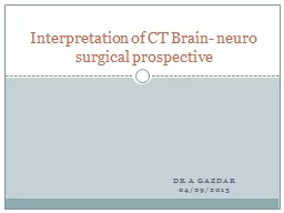 PPT-Dr A Gazdar 04/09/2013 Interpretation of CT Brain-