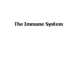 The Immune System The immune system enables the human body to remove many kinds of assaults.