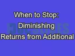 When to Stop: Diminishing Returns from Additional