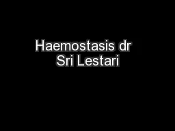 Haemostasis dr  Sri Lestari
