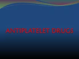 ANTIPLATELET DRUGS Activation of platelets is considered an essential process for arterial