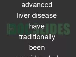 Abstract Patients with advanced liver disease have traditionally been considered at risk