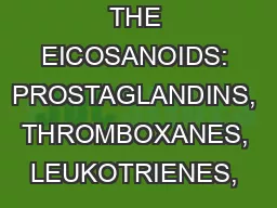 PPT-THE EICOSANOIDS: PROSTAGLANDINS, THROMBOXANES, LEUKOTRIENES, & RELATED COMPOUNDS