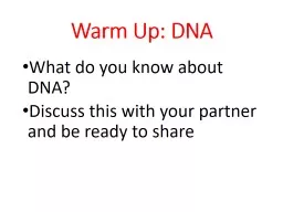 PPT-Warm Up: DNA What do you know about DNA?