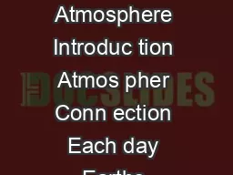 The Atmosphere Introduc tion Atmos pher Conn ection Each day Earths 