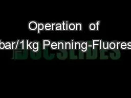 Operation  of a 10bar/1kg Penning-Fluorescent