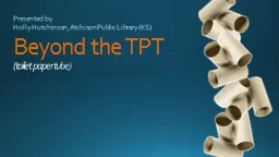 PPT-Beyond the TPT (toilet paper tube)