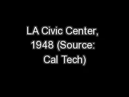 LA Civic Center, 1948 (Source: Cal Tech)