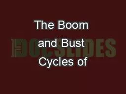 The Boom and Bust Cycles of