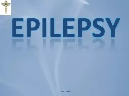 Epilepsy 1 Dr R P Joshi Epilepsy overview