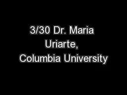3/30 Dr. Maria Uriarte, Columbia University