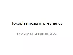 Toxoplasmosis in pregnancy