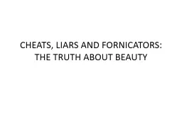 CHEATS, LIARS AND FORNICATORS: THE TRUTH ABOUT BEAUTY