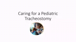 PPT-Caring for a P ediatric Tracheostomy