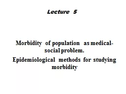 PPT-Lecture 5   Morbidity of population as medical-social problem.