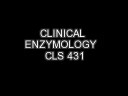 CLINICAL ENZYMOLOGY  CLS 431