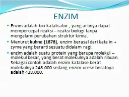 ENZIM Enzim adalah bio katalisator , yang artinya dapat mempercepat reaksi – reaksi biologi tanpa