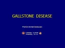 GALLSTONE  DISEASE   Prof.Dr.Ahmet Dobrucalı