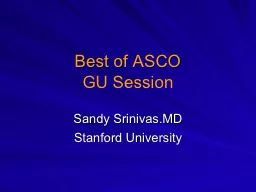 Best of ASCO GU Session Sandy Srinivas.MD