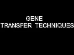 GENE   TRANSFER  TECHNIQUES